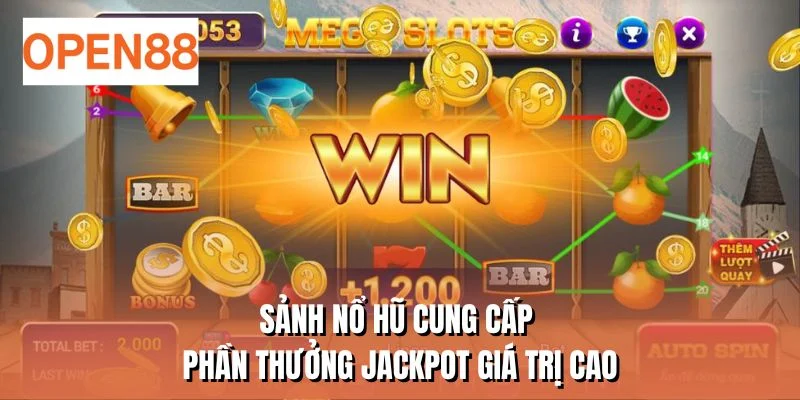 Sảnh nổ hũ cung cấp phần thưởng jackpot giá trị cao